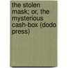 The Stolen Mask; Or, The Mysterious Cash-Box (Dodo Press) door William Wilkie Collins