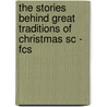 The Stories Behind Great Traditions Of Christmas Sc - Fcs door Zondervan