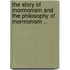 The Story Of Mormonism And The Philosophy Of Mormonism ..