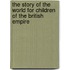 The Story Of The World For Children Of The British Empire