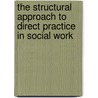 The Structural Approach To Direct Practice In Social Work door Maryrose Wood