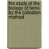 The Study Of The Biology Of Ferns By The Collodion Method