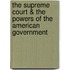 The Supreme Court & The Powers Of The American Government