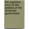 The Supreme Court & The Powers Of The American Government by David G. Savage