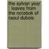 The Sylvan Year : Leaves From The Notebok Of Raoul Dubois