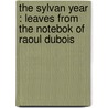 The Sylvan Year : Leaves From The Notebok Of Raoul Dubois door Philip Gilbert Hamerton