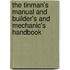 The Tinman's Manual And Builder's And Mechanic's Handbook