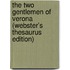 The Two Gentlemen Of Verona (Webster's Thesaurus Edition)