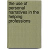 The Use Of Personal Narratives In The Helping Professions door Jessica K. Heriot