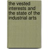 The Vested Interests And The State Of The Industrial Arts door Veblen Thorstein