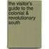 The Visitor's Guide to the Colonial & Revolutionary South