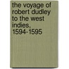 The Voyage of Robert Dudley to the West Indies, 1594-1595 door Robert Dudley