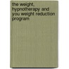 The Weight, Hypnotherapy and You Weight Reduction Program door Judith E. Pearson