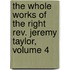 The Whole Works Of The Right Rev. Jeremy Taylor, Volume 4