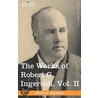 The Works Of Robert G. Ingersoll, Vol. Ii (In 12 Volumes) by Robert Green Ingersoll