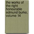 The Works Of The Right Honourable Edmund Burke, Volume 14