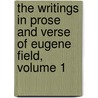 The Writings In Prose And Verse Of Eugene Field, Volume 1 by Theodore Horace