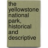 The Yellowstone National Park, Historical And Descriptive door Hiram Martin Chittenden