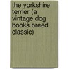 The Yorkshire Terrier (A Vintage Dog Books Breed Classic) door S. Jessop