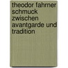 Theodor Fahrner Schmuck zwischen Avantgarde und Tradition by B. Leonhard