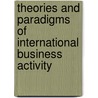 Theories And Paradigms Of International Business Activity door John H. Dunning