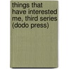 Things That Have Interested Me, Third Series (Dodo Press) door Arnold Bennettt