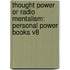 Thought Power Or Radio Mentalism: Personal Power Books V8