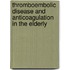 Thromboembolic Disease And Anticoagulation In The Elderly