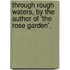 Through Rough Waters, By The Author Of 'The Rose Garden'.