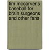 Tim McCarver's Baseball for Brain Surgeons and Other Fans door Tim McCarver