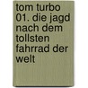 Tom Turbo 01. Die Jagd nach dem tollsten Fahrrad der Welt by Thomas Brezina