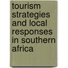 Tourism Strategies and Local Responses in Southern Africa door P. Hottola