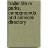 Trailer Life Rv Parks, Campgrounds And Services Directory by Trailer Life Enterprises