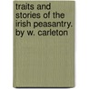 Traits And Stories Of The Irish Peasantry. By W. Carleton door Onbekend