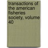 Transactions Of The American Fisheries Society, Volume 40 door Society American Fisher