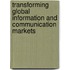 Transforming Global Information and Communication Markets