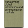 Transforming Global Information and Communication Markets door Peter F. Cowhey