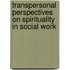 Transpersonal Perspectives On Spirituality In Social Work