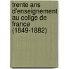 Trente Ans D'enseignement Au Collge De France (1849-1882) door Edouard Laboulaye