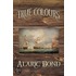 True Colours (The Third Book In The Fighting Sail Series)