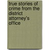 True Stories of Crime from the District Attorney's Office door Train Arthur Train