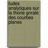 Tudes Analytiques Sur La Thorie Gnrale Des Courbes Planes door Flix Benjamin Lucas