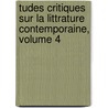 Tudes Critiques Sur La Littrature Contemporaine, Volume 4 door Edmond Henri Adolphe Scherer