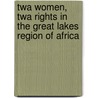 Twa Women, Twa Rights In The Great Lakes Region Of Africa by Dorothy Jackson