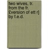 Two Wives, Tr. from the Fr. £Version of Ett R] by F.E.D. door Emilie Carl n