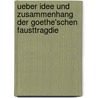 Ueber Idee Und Zusammenhang Der Goethe'schen Fausttragdie by J. F. Horn