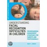 Understanding Facial Recognition Difficulties In Children by Nancy L. Mindick