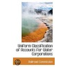 Uniform Classification Of Accounts For Water Corporations by Railroad Commission