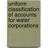 Uniform Classification Of Accounts For Water Corporations door Railroad Commission of the California