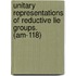 Unitary Representations of Reductive Lie Groups. (Am-118)